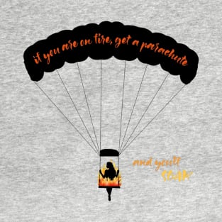 If You Are On Fire T-Shirt